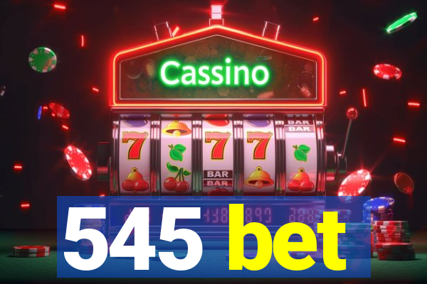 545 bet